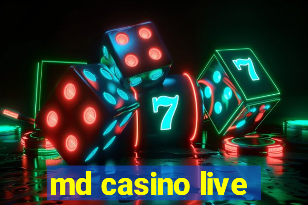 md casino live