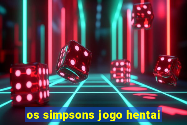 os simpsons jogo hentai