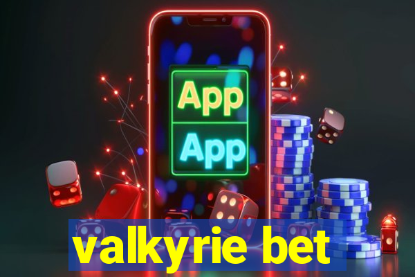 valkyrie bet