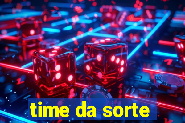 time da sorte