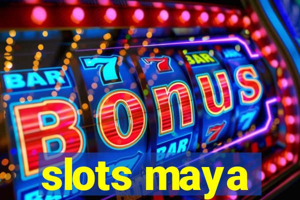 slots maya