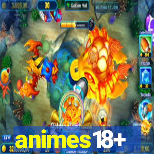 animes18+