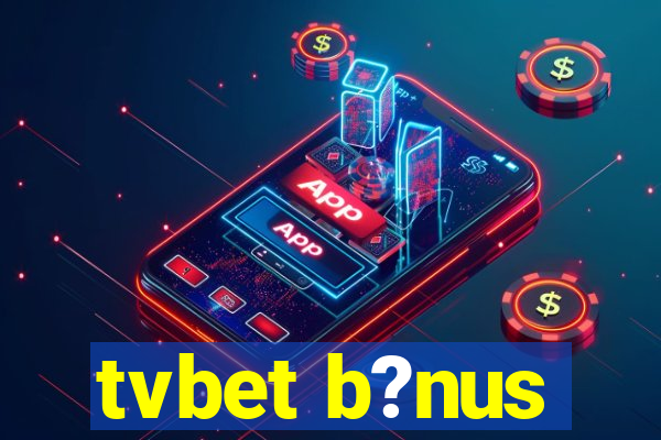 tvbet b?nus