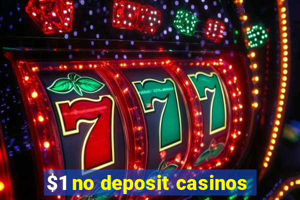 $1 no deposit casinos