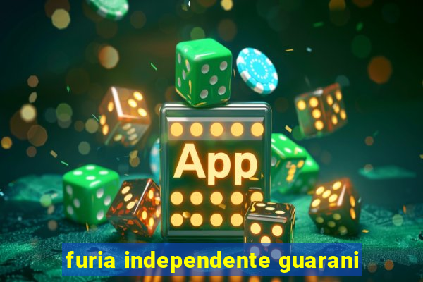 furia independente guarani