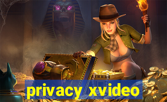 privacy xvideo