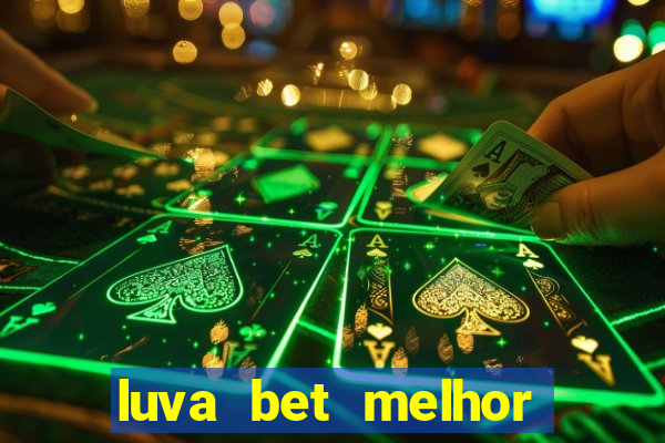 luva bet melhor horário para jogar