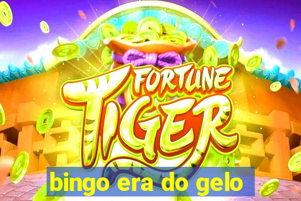 bingo era do gelo