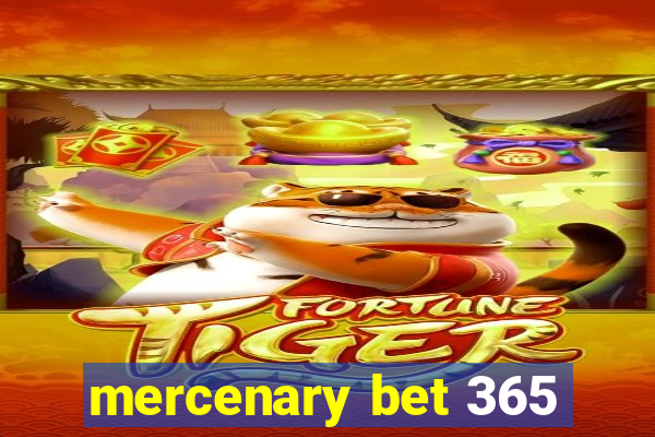 mercenary bet 365