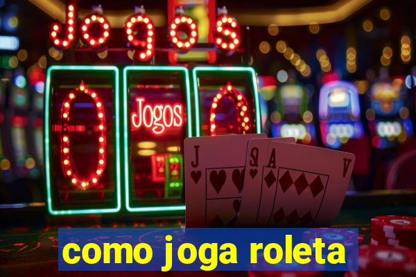 como joga roleta