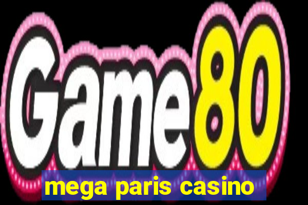 mega paris casino