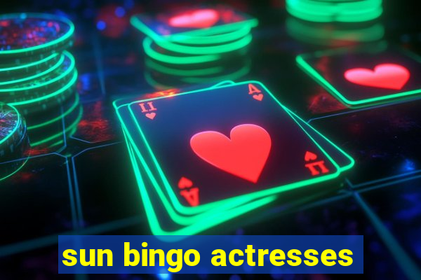 sun bingo actresses