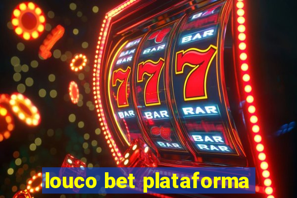 louco bet plataforma