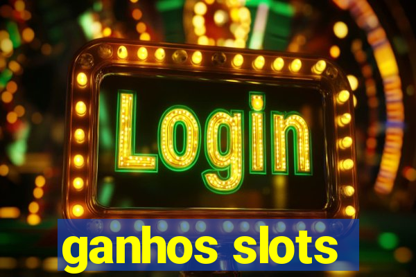 ganhos slots