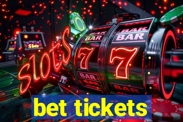 bet tickets