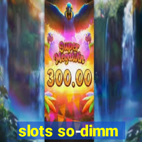 slots so-dimm