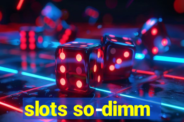 slots so-dimm