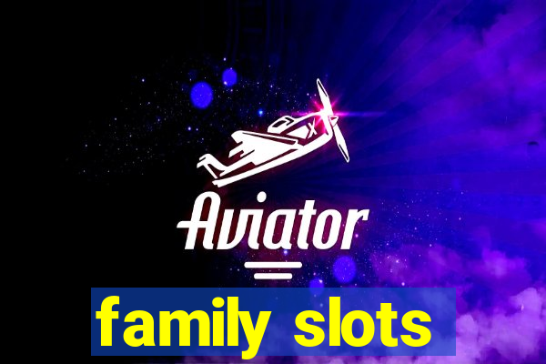 family slots