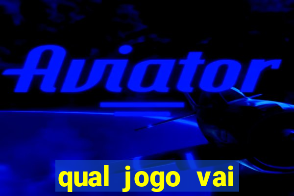 qual jogo vai passar hj na globo