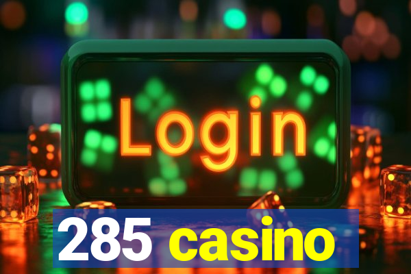 285 casino