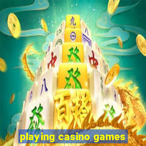 playing casino games