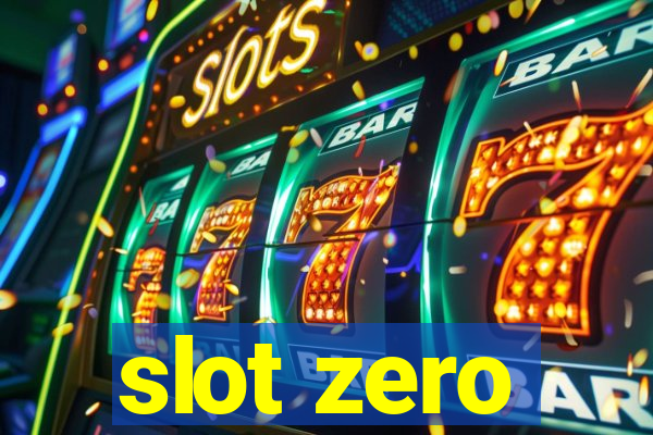 slot zero