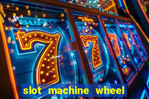 slot machine wheel of fortune