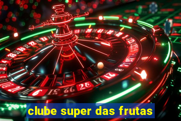 clube super das frutas