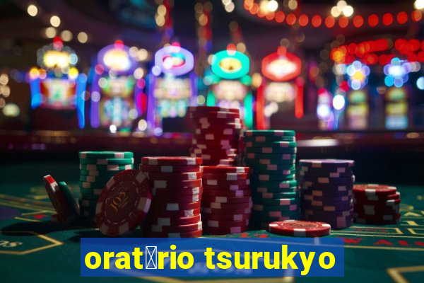 orat贸rio tsurukyo