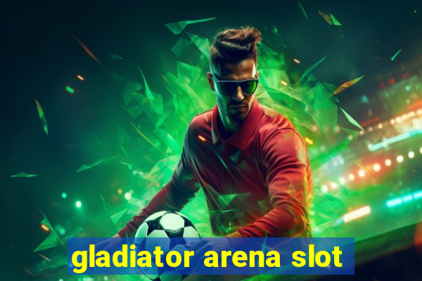 gladiator arena slot