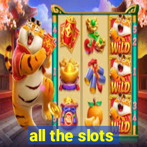 all the slots