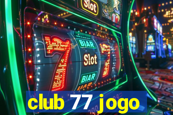 club 77 jogo