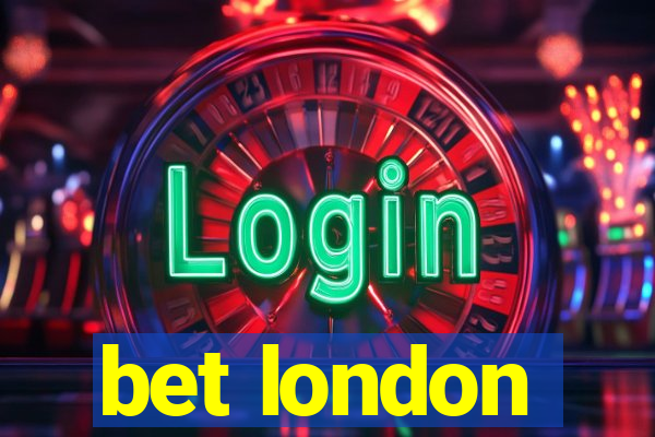 bet london