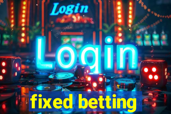 fixed betting