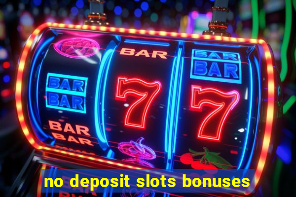 no deposit slots bonuses