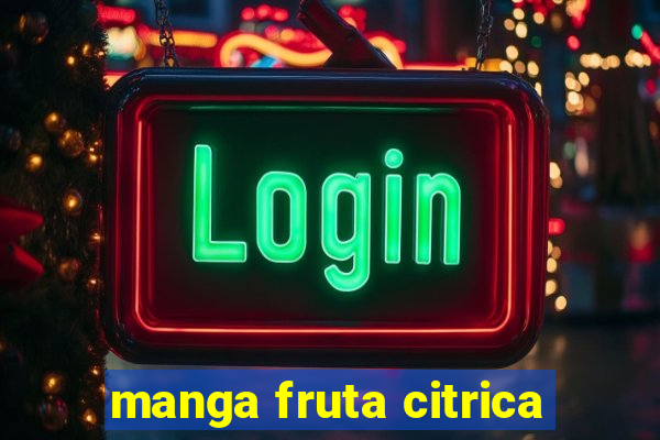 manga fruta citrica