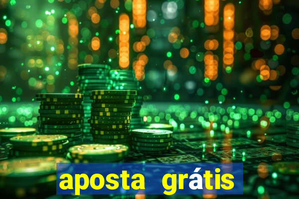 aposta grátis bet365 hoje