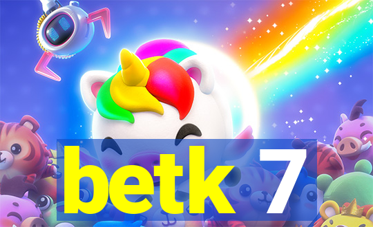 betk 7