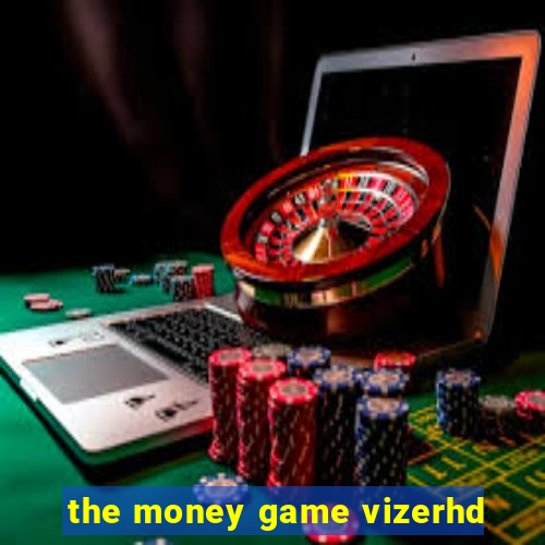 the money game vizerhd