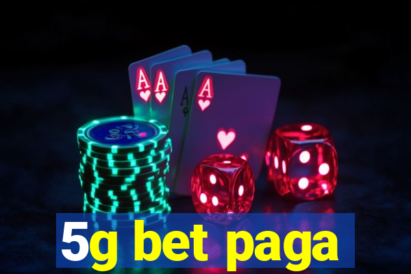 5g bet paga