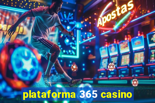 plataforma 365 casino