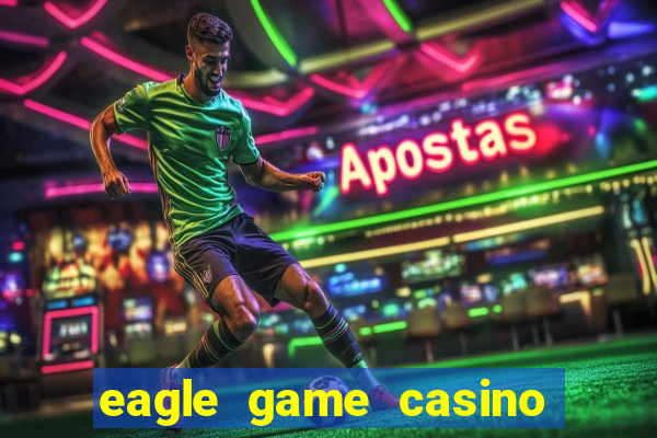 eagle game casino online gcash