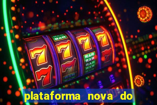 plataforma nova do fortune tiger