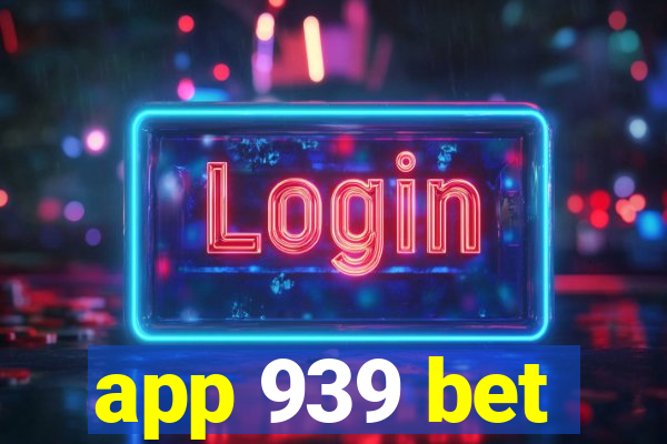 app 939 bet