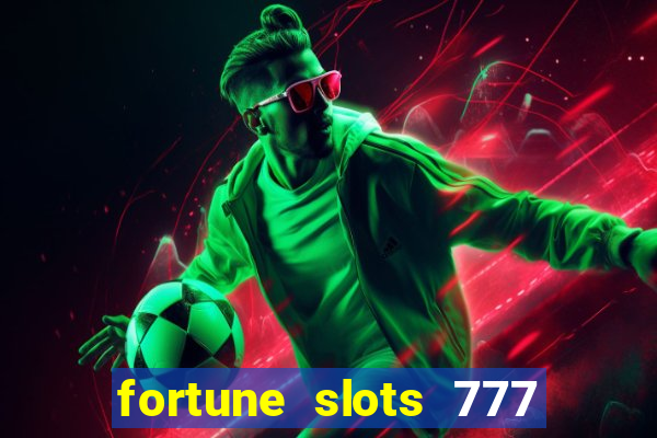 fortune slots 777 paga mesmo