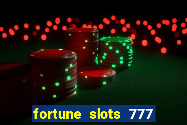 fortune slots 777 paga mesmo