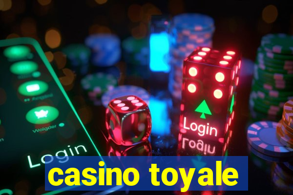 casino toyale