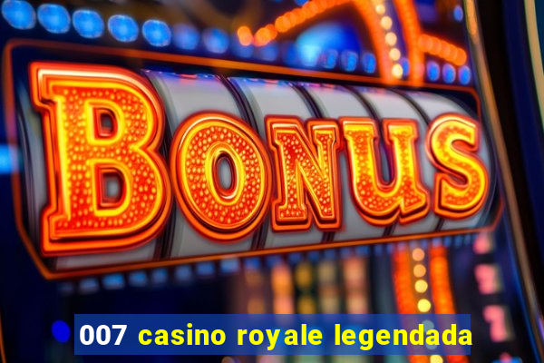 007 casino royale legendada