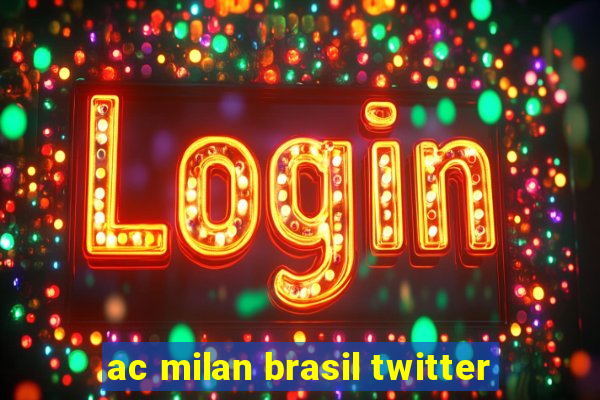 ac milan brasil twitter