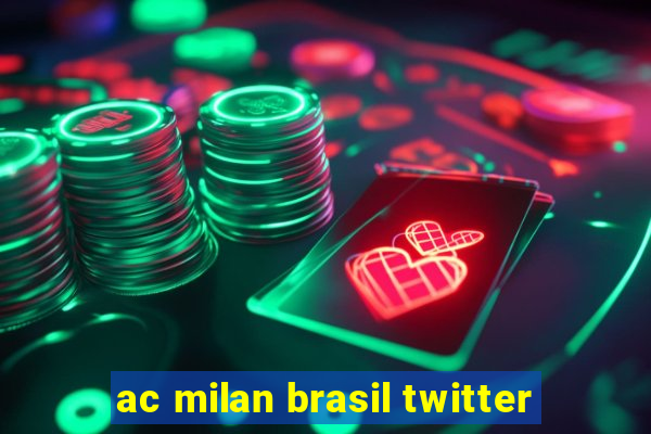 ac milan brasil twitter